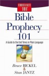 Bible Prophecy 101: A Guide to the End Times in Plain Language (Christianity 101®) - Bruce Bickel, Stan Jantz