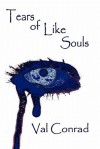 Tears of Like Souls - Val Conrad