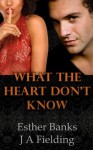 What The Heart Don't Know (Interracial BWWM Romance) - J.A. Fielding