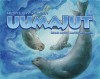 Uumajut: Learn About Arctic Wildlife! - Simon Awa, Anna Ziegler, Stephanie McDonald, Leah Otak, Romi Caron