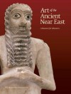 Art of the Ancient Near East: A Resource for Educators - Kim Benzel, Sarah Graff, Yelena Rakic, Edith W. Watts