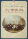 The Patriots Win the American Revolution - Dale Anderson