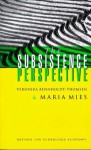 The Subsistence Perspective: Beyond the Globalized Economy - Maria Mies, Veronika Bennholdt-Thomsen