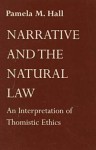 Narrative Natural Law: An Interpretation of Thomistic Ethics - Pamela Hall