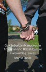 Gay Suburban Narratives in American and British Culture: Homecoming Queens - Martin Dines