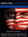 Rockford, Illinois: Including Its History, the Coronado Theatre, the Faust Hotel, the Tinker Swiss Cottage Museum, the Mendelssohn Performing Arts Center, and More - Danielle Brown