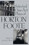 Selected One-Act Plays - Horton Foote, Gerald C. Wood