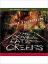 The Orange Eats Creeps (MP3 Book) - Grace Krilanovich, Angela Goethals