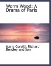 Worm Wood: A Drama of Paris - Marie Corelli, Richard Bentley and Son