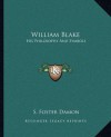 William Blake: His Philosophy And Symbols - S. Foster Damon