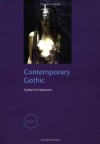 Contemporary Gothic (Reaktion Books - Focus on Contemporary Issues) - Catherine Spooner