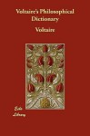 Voltaire's Philosophical Dictionary - Voltaire