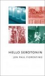 Hello Serotonin - Jon Paul Fiorentino