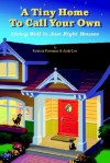 Tiny Home to Call Your Own: Living Well in Just Right Houses - Patricia Foreman, Andy Lee