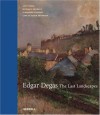 Edgar Degas: The Last Landscapes - Ann Dumas, Richard Kendall, Flemming Friborg, Fleming Friborg, Line Clausen Pedersen