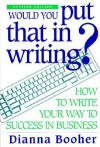 Would You Put That in Writing? - Dianna Booher