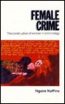 Female Crime: The Construction of Women in Criminology - Ngaire Naffine