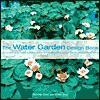 The Water Garden Design Book - Yvonne Rees, Peter May