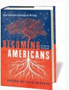 Becoming Americans: Four Centuries of Immigrant Writing - Ilan Stavans