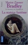 La Romance de ténébreuse : La Matrice fantôme - Marion Zimmer Bradley