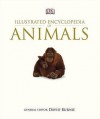 Illustrated Encyclopedia Of Animals - David Burnie