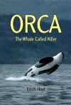 Orca: The Whale Called Killer - Erich Hoyt