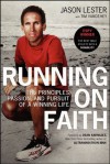 Running on Faith: The Principles, Passion, and Pursuit of a Winning Life - Jason Lester, Tim Vandehey