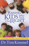 Raising Kids Who Turn Out Right - Tim Kimmel