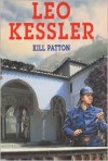 Kill Patton! - Leo Kessler