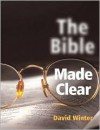 The Bible Made Clear - David Winter