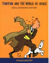 Tintin and the World of Hergé: An Illustrated History - Benoît Peeters