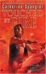 Touched By Fire - Catherine Spangler