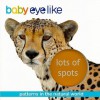 Baby Eyelike: Lots of Spots: Paterns in the Natural World - Play Bac