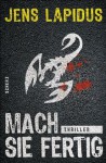 Mach sie fertig: Thriller (German Edition) - Jens Lapidus, Antje Rieck-Blankenburg