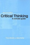 Critical Thinking: A Concise Guide - Tracy Bowell, Gary Kemp