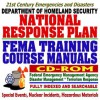 21st Century Emergencies and Disasters: Department of Homeland Security National Response Plan and FEMA Training Course Manuals Collection on Disaster Management, Terrorism Response (CD-ROM) - U.S. Government