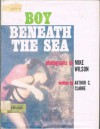 Boy Beneath the Sea - Arthur C. Clarke, Mike Wilson