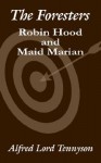 The Foresters: Robin Hood and Maid Marian - Alfred Tennyson