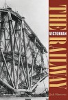 The Victorian Railway - Jack Simmons