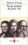 Trois poètes de leur vie - Stefan Zweig