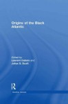 Origins of the Black Atlantic - Laurent Dubois, Julius S. Scott