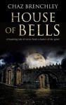 House of Bells - Chaz Brenchley