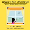 11 Ways to Ruin a Photograph: Winner of "The Help" Children's Story Contest - Darcy Pattison, Michael Jeter