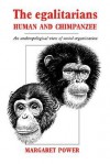 The Egalitarians - Human and Chimpanzee: An Anthropological View of Social Organization - Margaret Power