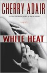 White Heat (T-FLAC, #11) - Cherry Adair