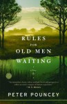 Rules for Old Men Waiting: A Novel - Peter R. Pouncey