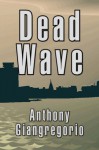 Dead Wave - Anthony Giangregorio