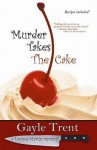 Murder Takes the Cake - Gayle Trent