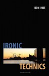 Ironic Technics - Don Ihde