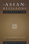 Asian Religions in Practice: An Introduction (Princeton Readings in Religions) - Donald S. Lopez Jr.